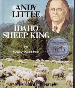 Andy Little was one of the largest sheep ranchers in Idaho. He ran sheep through the Boise Foothills into the high country, just like Frank Shirts does today. 